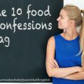 10 Food Confessions Tag #10foodconfessions[...]