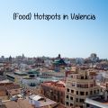 Travel: De leukste (food)hotspots in Valencia