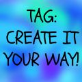 Create it your way tag!