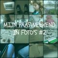 Mijn paasweekend in foto's #2