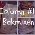 Column #1: Bakmixen