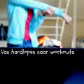 Van hardlopen overstappen naar workouts