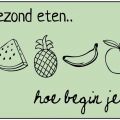 Gezond eten, hoe begin je?