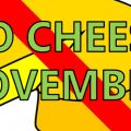 NO CHEESE NOVEMBER