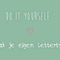 DIY : maak je eigen lettertype